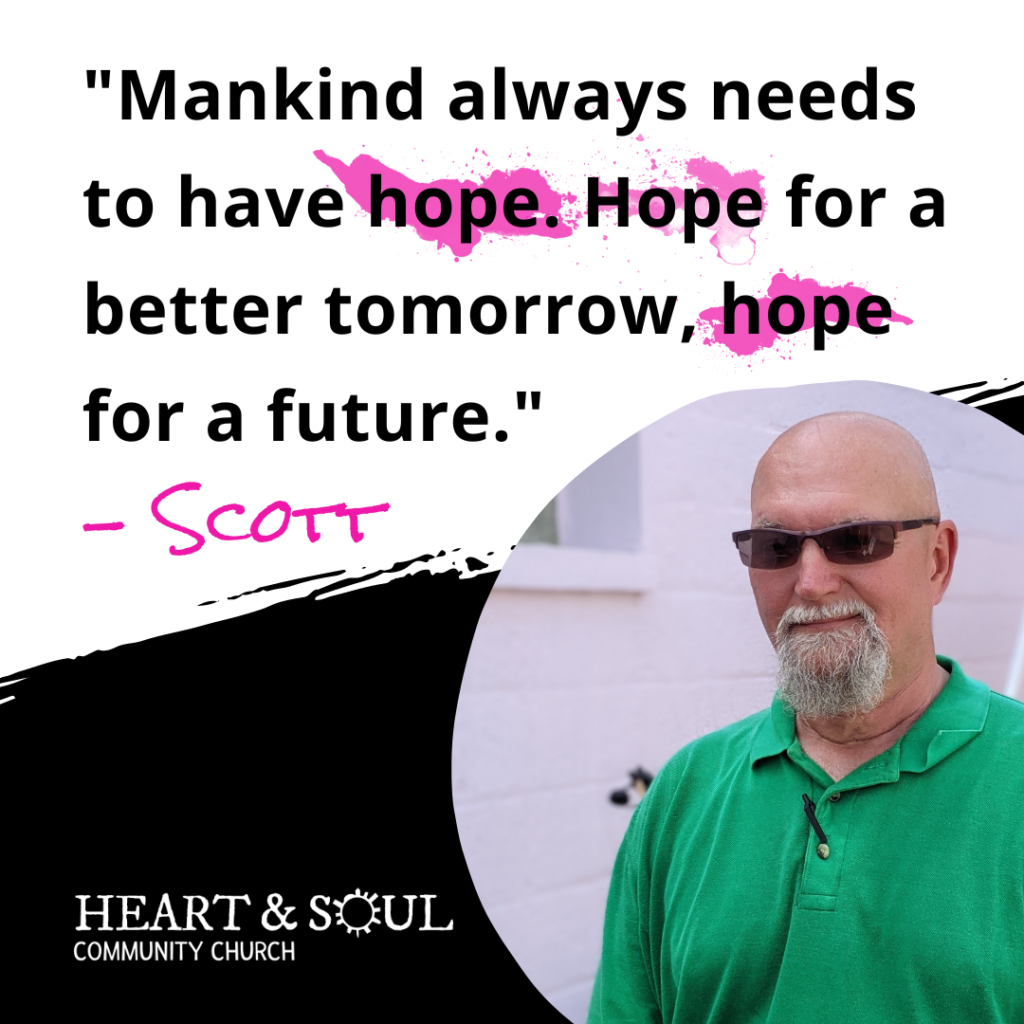 "Mankind always needs to have hope. Hope for a better tomorrow, hope for a future."